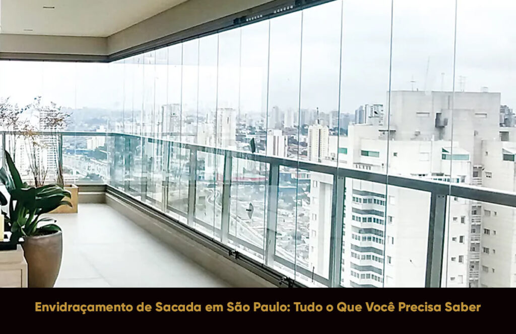Envidraçamento de Sacada em São Paulo: Guia Completo