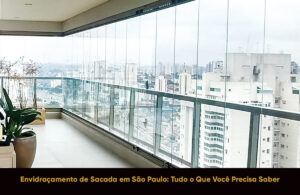 Envidraçamento de Sacada em São Paulo: Guia Completo